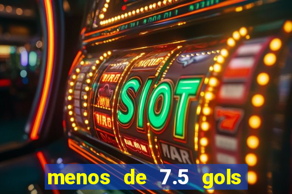 menos de 7.5 gols o que significa